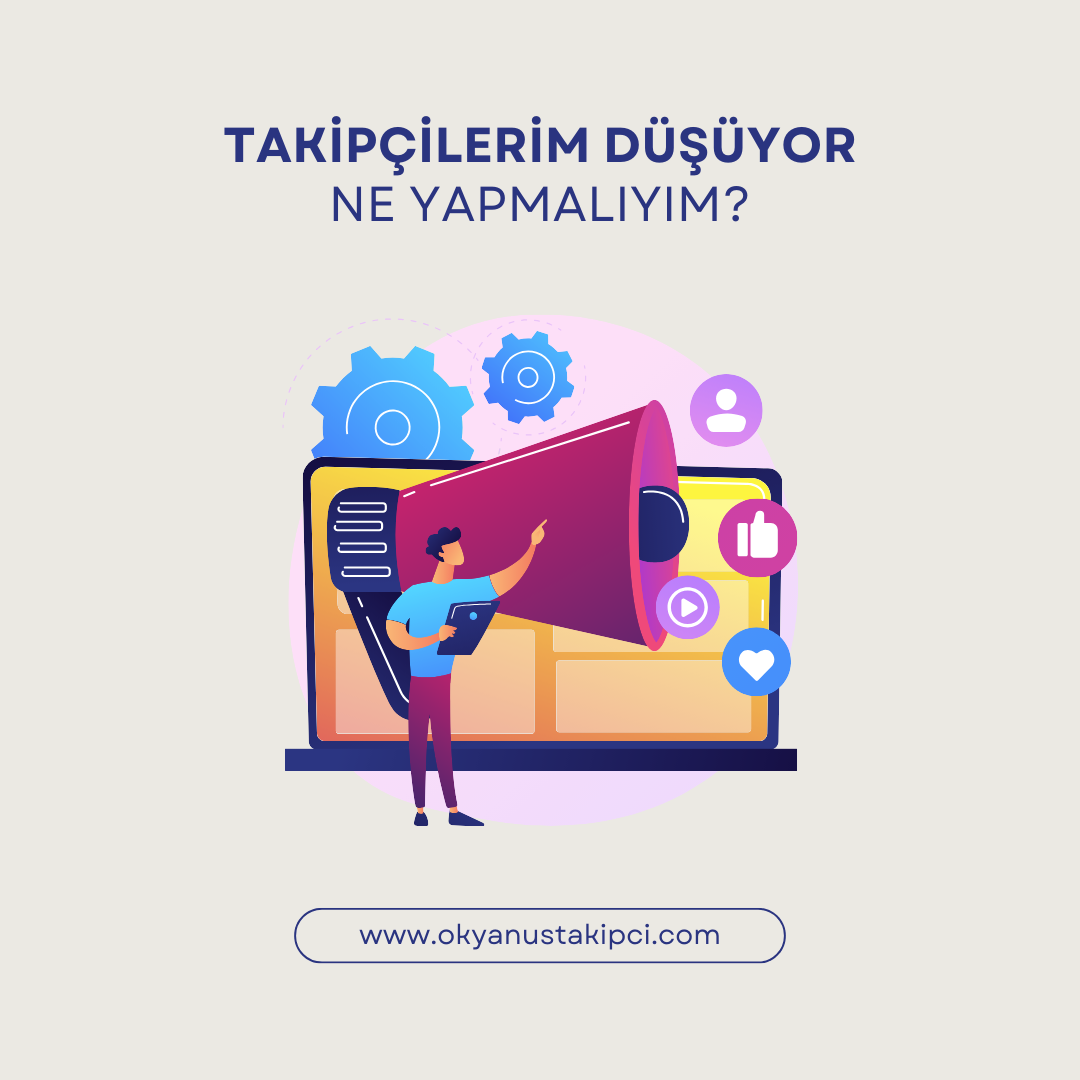 Takipçilerim Düşüyor Ne Yapmalıyım?